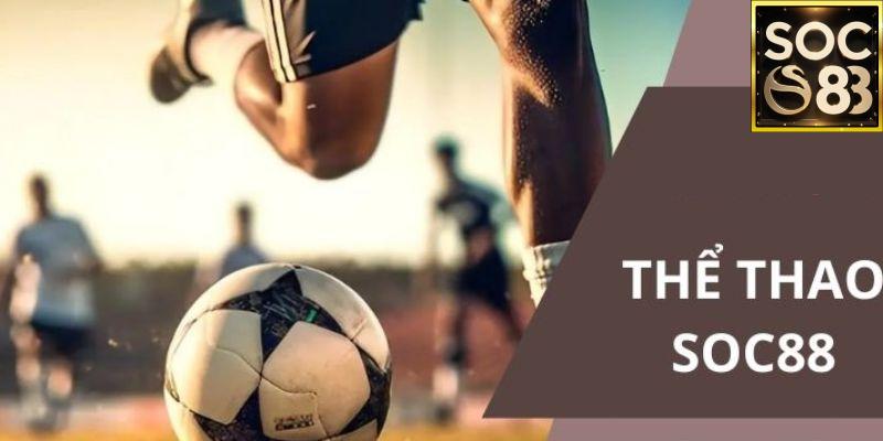 Thể Thao Tại Soc88 – Một Cơ Hội Hấp Dẫn